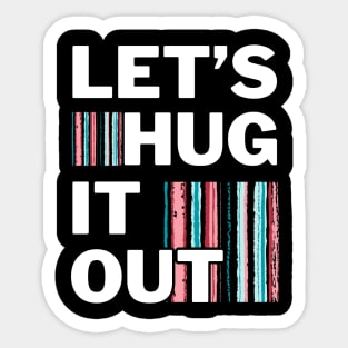 Let's Hug It Out! Sticker